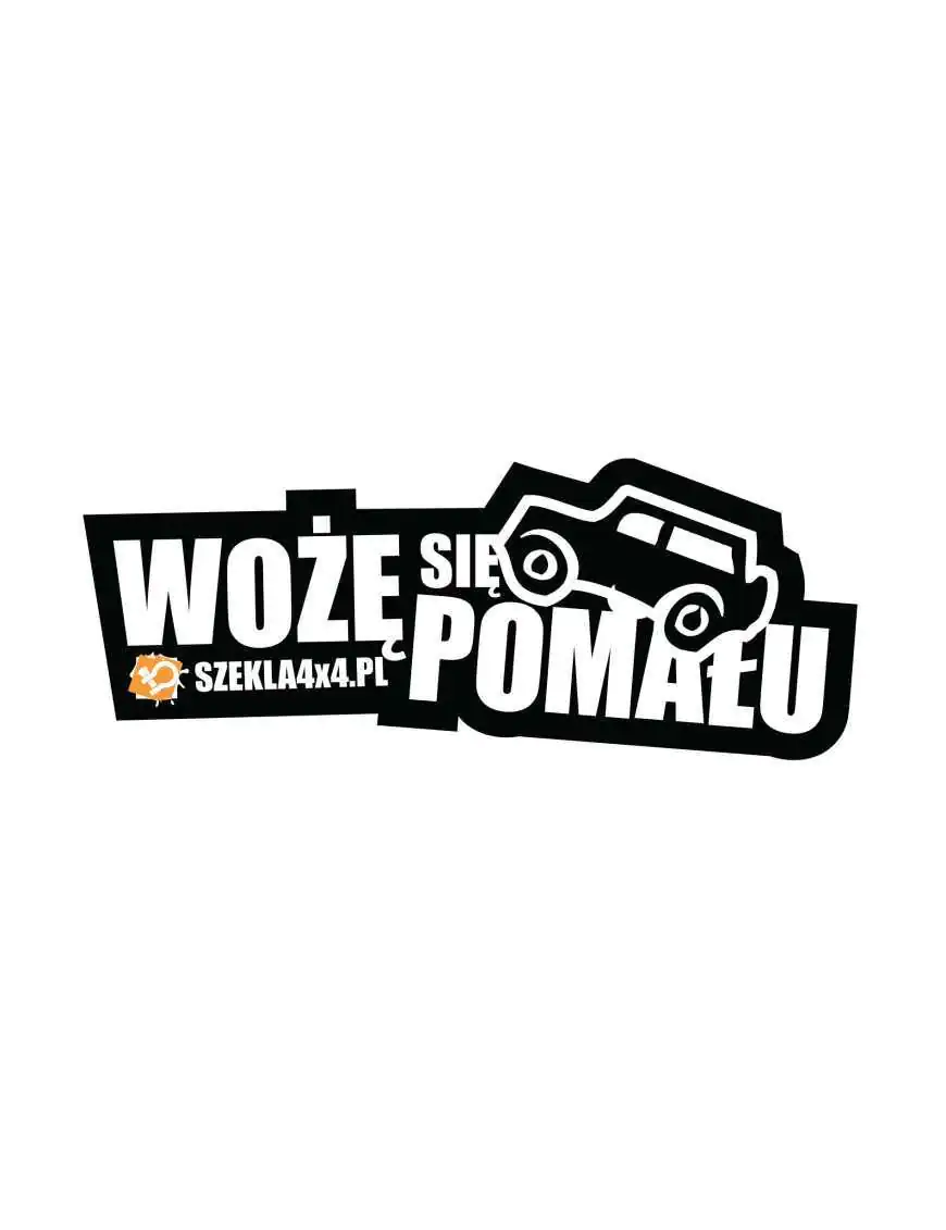 Naklejka WOŻĘ SIĘ POMAŁU 55x25cm | Szekla4x4.pl